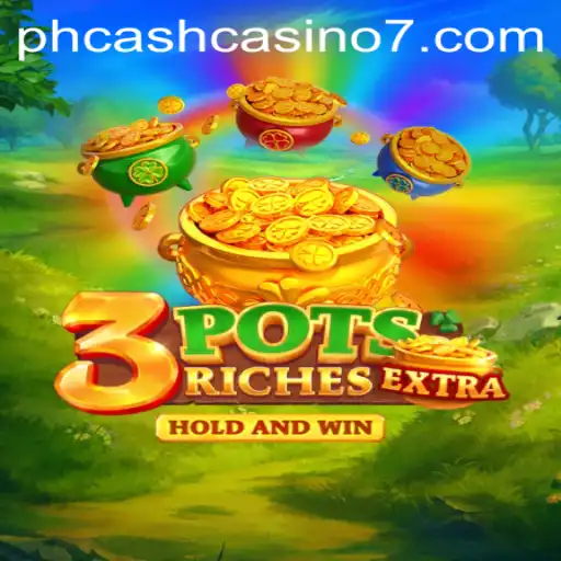 Exploring the Thrills of 3potsExtra at PH Cash Casino