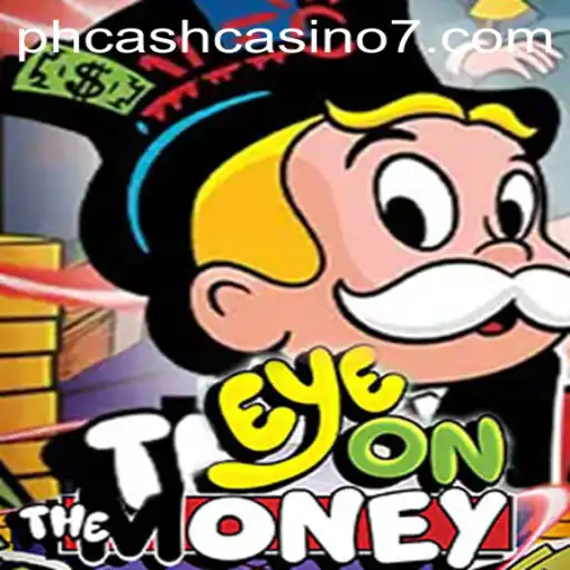 EyeOnTheMoney: Exploring the Exciting World of PH Cash Casino Gaming