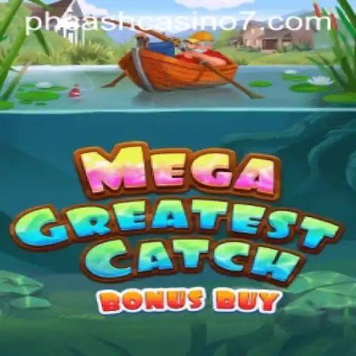 MegaGreatestCatchBonusBuy: Uncover the Exciting World of PH Cash Casino