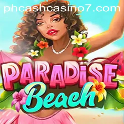 Discover ParadiseBeach: A Tropical Adventure in the World of PH Cash Casino