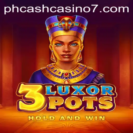 The Thrilling World of 3LuxorPots at PH Cash Casino