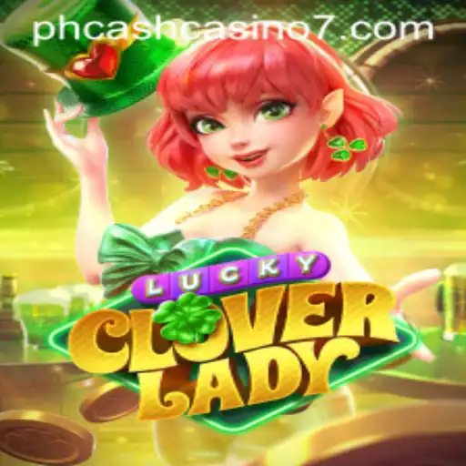 Exploring LuckyCloverLady: A New Gem in PH Cash Casino