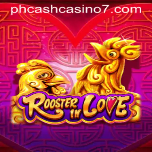RoosterInLove: Explore the Vibrant World of this PH Cash Casino Favorite